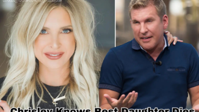 Chrisley Knows Best Daughter Dies