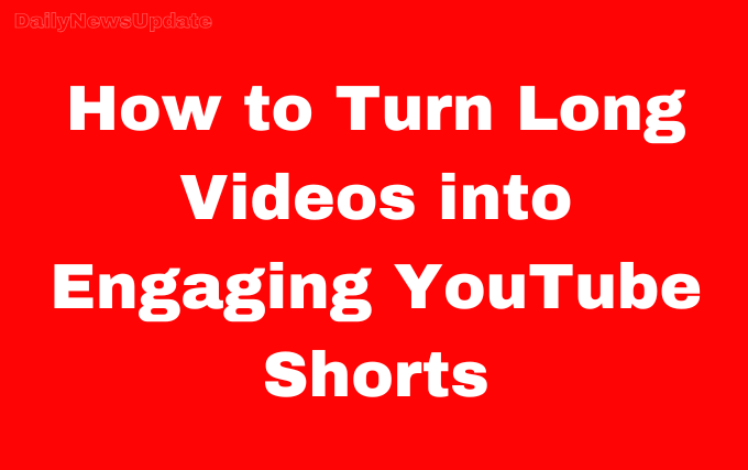 How to Turn Long Videos into Engaging YouTube Shorts